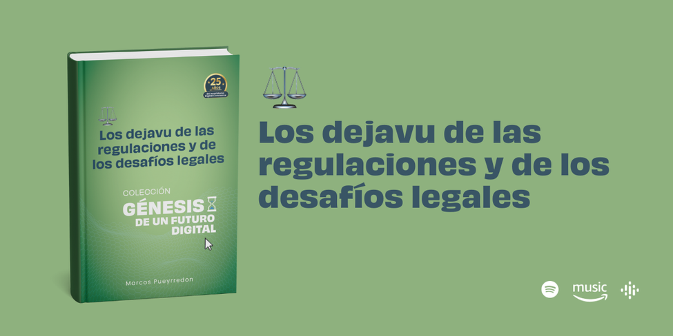 Los dejavu de las regulaciones y de los desafíos legales
